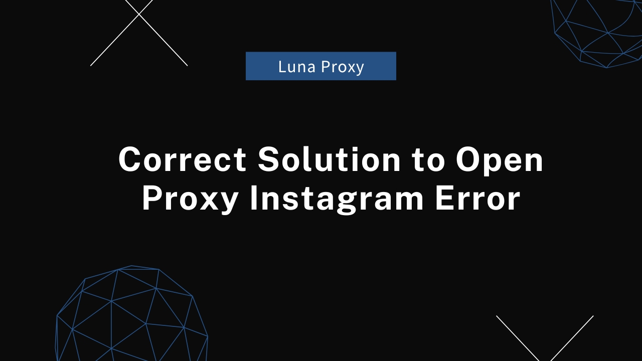 Correct Solution to Open Proxy Instagram Error.jpg